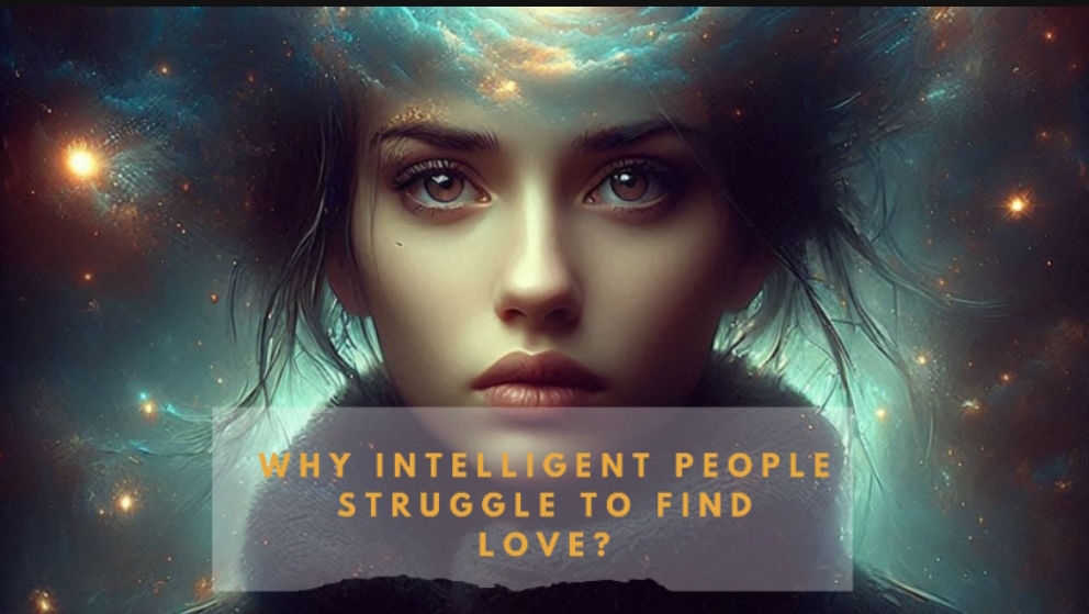 7 Reasons Intelligent People Struggle to Find Love